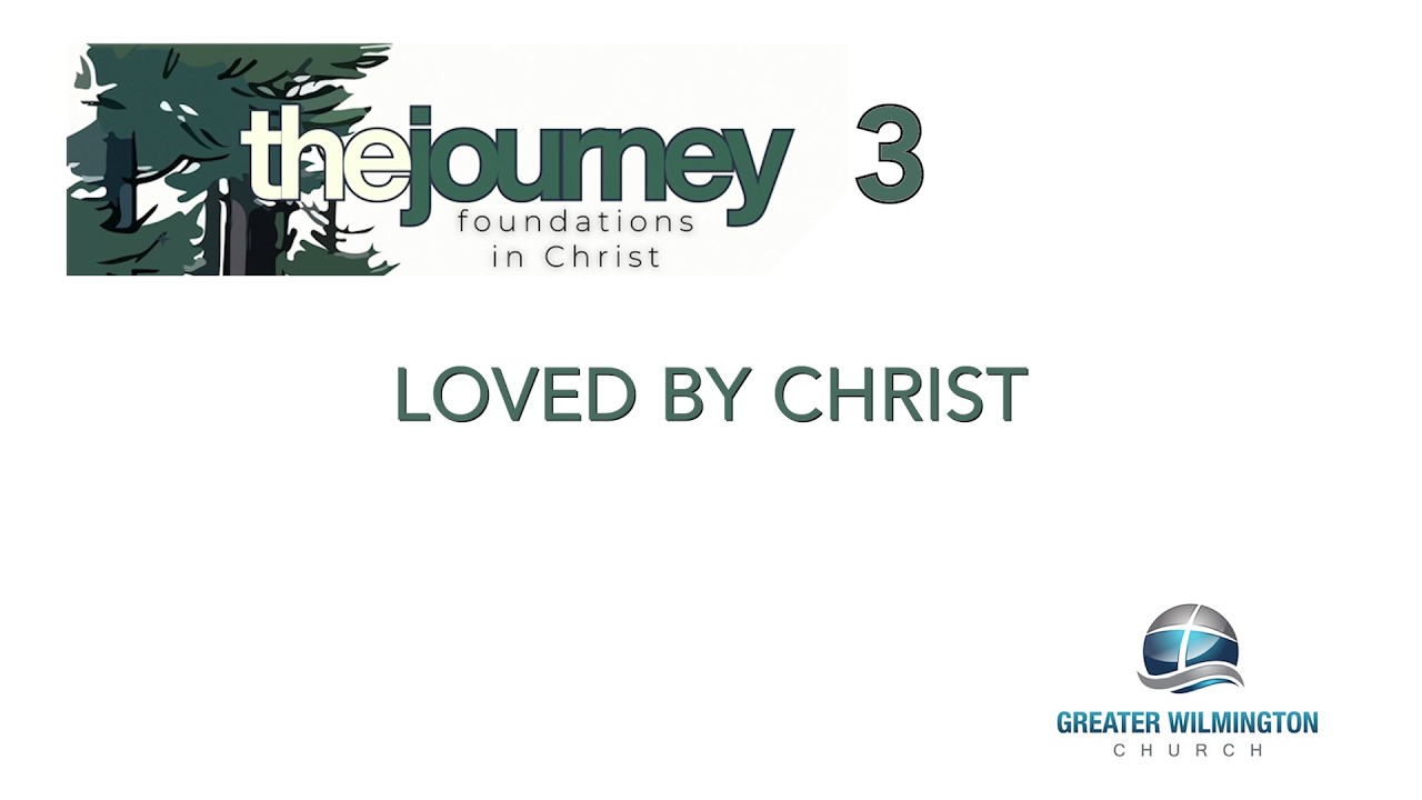 Journey 3 - Loved By Christ